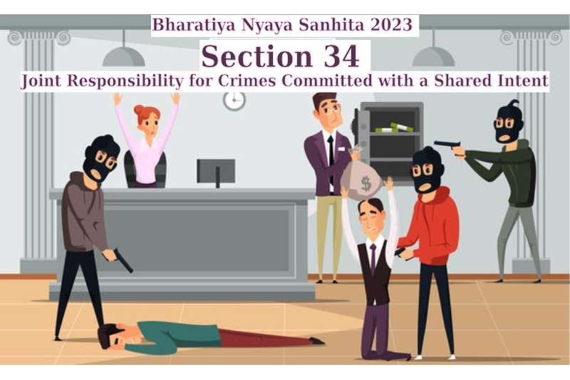 Bharatiya-Nyaya-Sanhita-2023-Section-34-Joint-Responsibility-for-Crimes-Committed-with-a-Shared-Intent