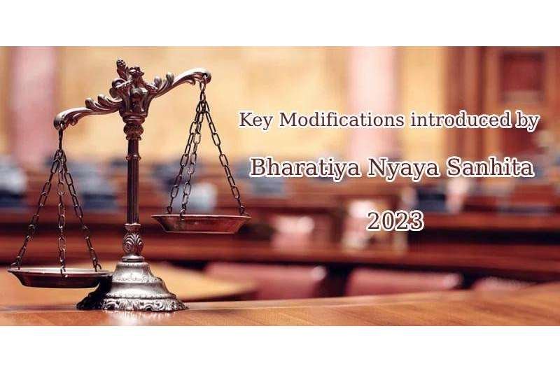 Key Modifications Introduced by the Bharatiya Nyaya Sanhita in 2023