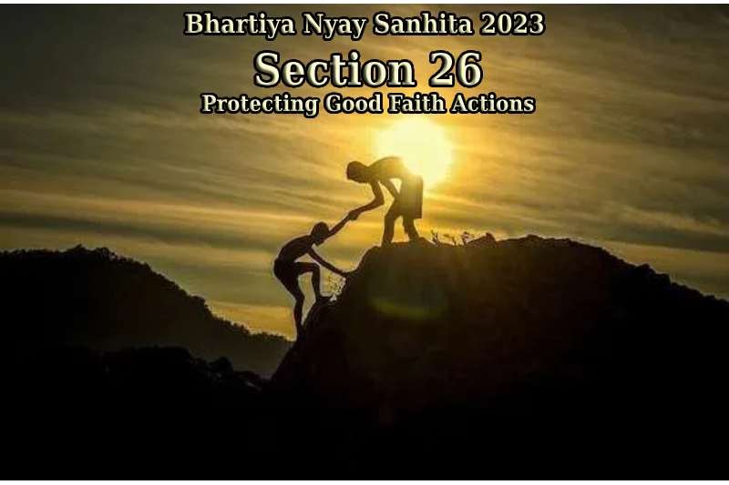 Bhartiya-Nyay-Sanhita-2023-Section-26-Protecting-Good-Faith-Actions