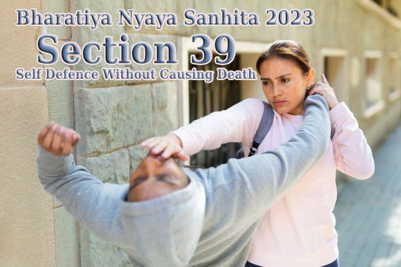 Bharatiya-Nyaya-Sanhita-2023:-Section-39-Self-Defence-Without-Causing-Death