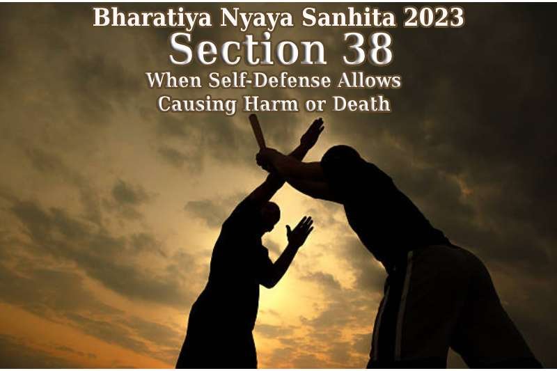 Bharatiya-Nyaya-Sanhita-2023:-Section-38--When-Self-Defence-Allows-Causing-Harm-or-Death
