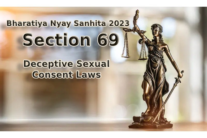 Bharatiya Nyay Sanhita 2023 Section 69 – Legal Reform and Deceptive Consent Protection