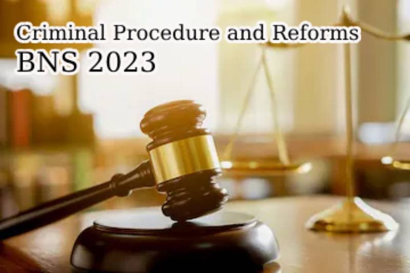 Bhartiya Nyaya Sanhita 2023 Criminal Procedure and Reforms