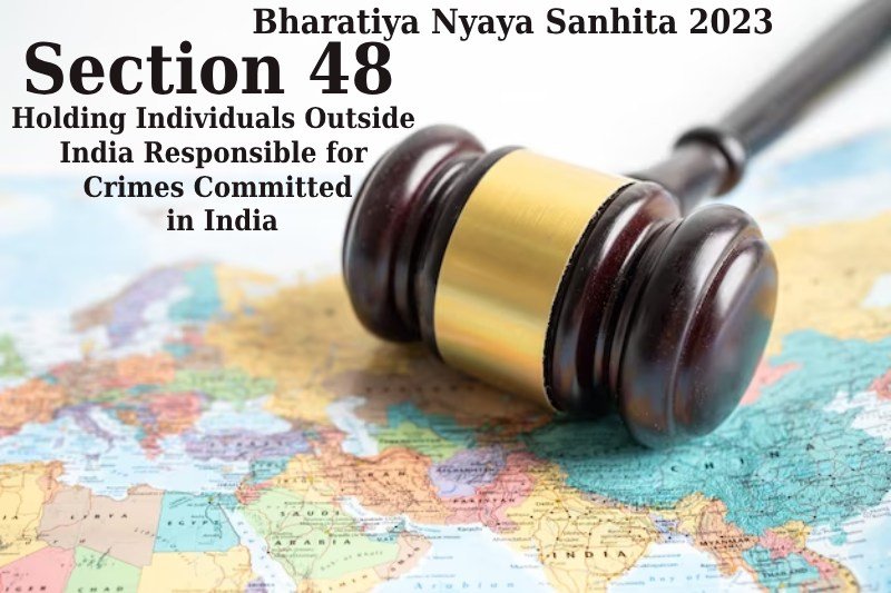 Bharatiya-Nyaya-Sanhita-2023-Section-48-Holding-Individuals-Outside-India-Responsible-for-Crimes-Committed-in-India