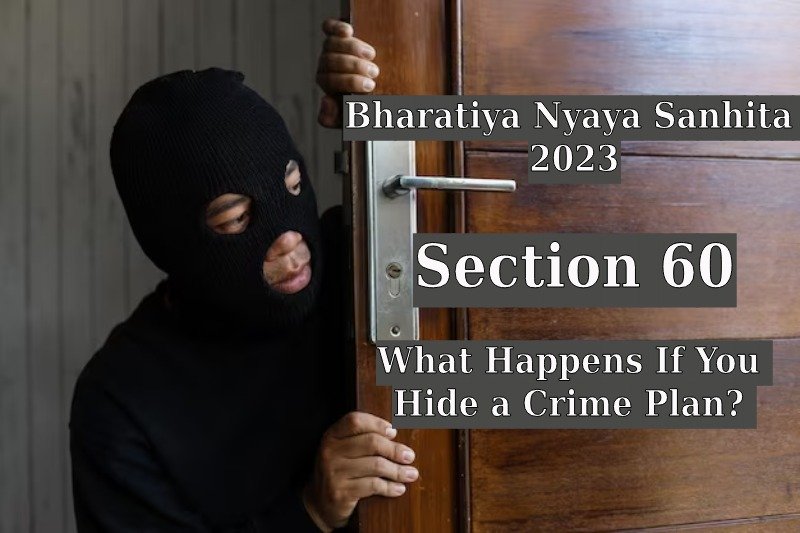 Bharatiya-Nyaya-Sanhita-2023:-Section-60-What-Happens-If-You-Hide-a-Crime-Plan?