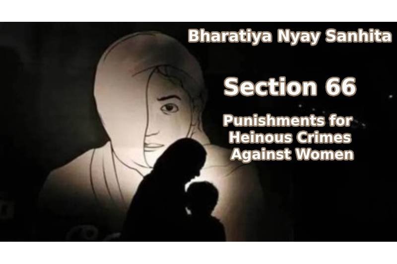 Illustration explaining Section 66 of Bharatiya Nyay Sanhita 2023 and its punishments for severe crimes