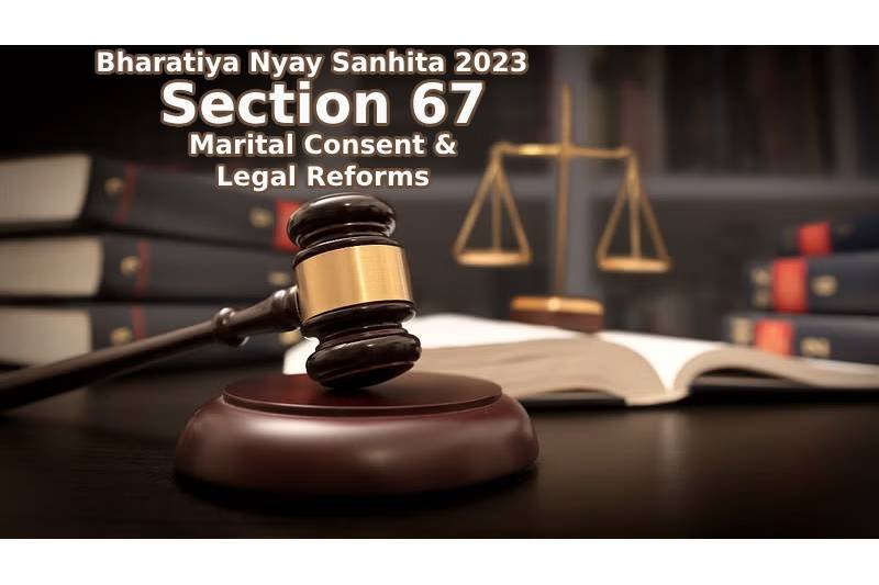 Illustration of Section 67 Bharatiya Nyay Sanhita 2023 explaining marital consent laws