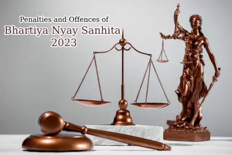 Bhartiya Nyaya Sanhita 2023 Analysis of Penalties and Offences