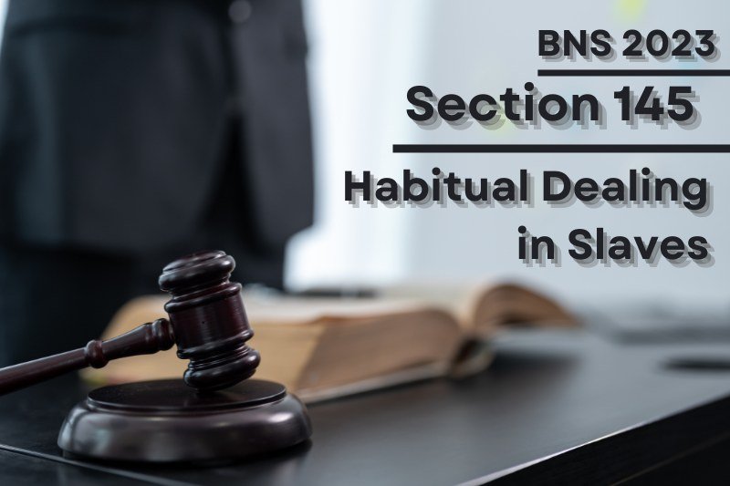 BNS-Section-145-Habitual-Dealing-in-Slaves