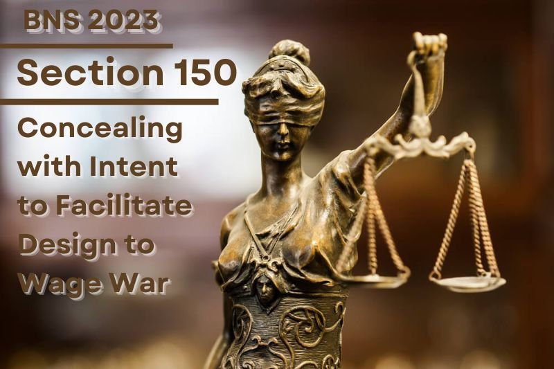 BNS-Section-150-Concealment-intended-to-facilitate-design-for-war