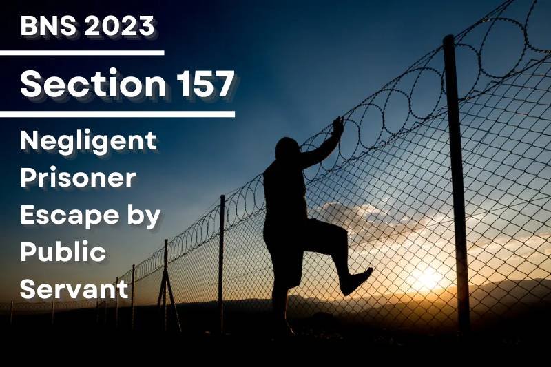BNS-Section-157-Negligent-Prisoner-Escape-by-Public-Servant