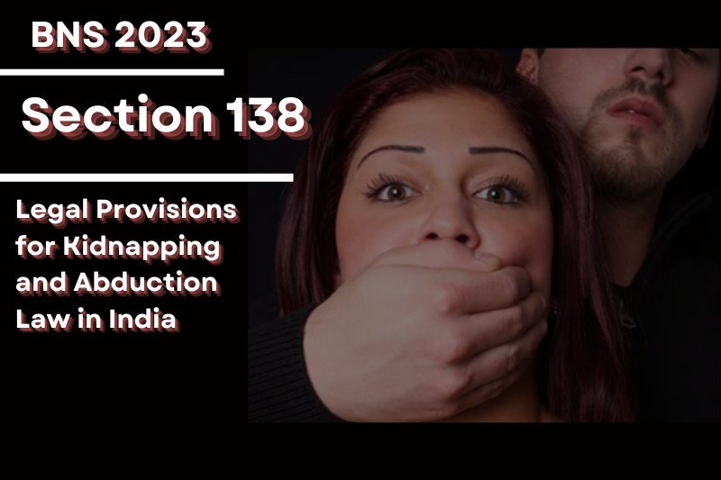 section-138-Legal-Provisions-for-Kidnapping-and-Abduction-Law-in-India