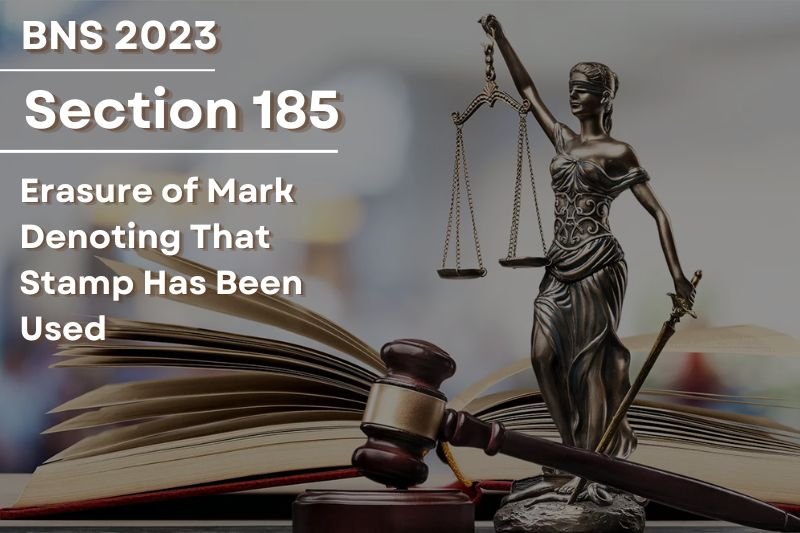 BNS-Section-185-Erasure-of-Stamp-Mark-Government-Revenue-Stamps-Legal-Consequences-of-Stamp-Fraud-Tampering-with-Revenue-Stamps