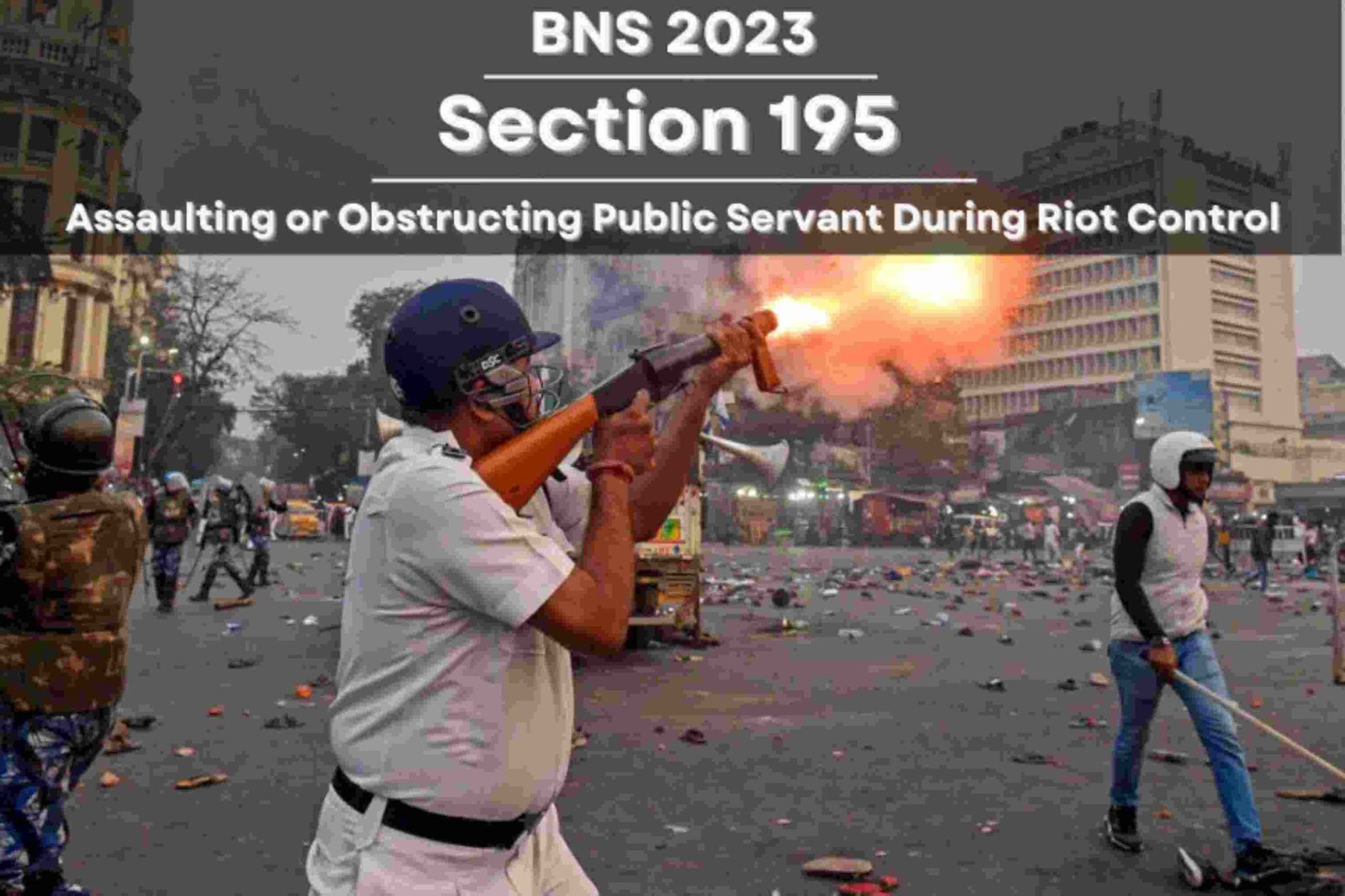 BNS-Section-195-Assaulting-public-servant-law-Riot-control-legal-protection