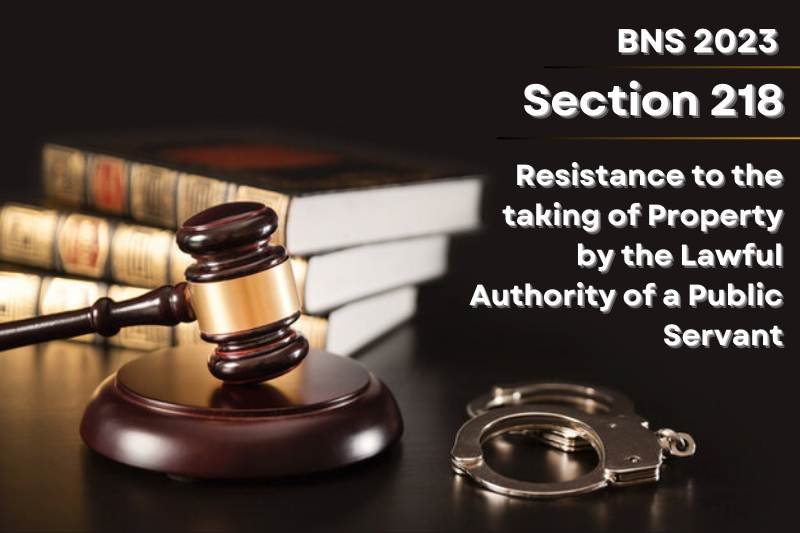 BNS-Section-218-India-Resistance-to-Lawful-Property-Seizure-Public-Servant-Authority-Law