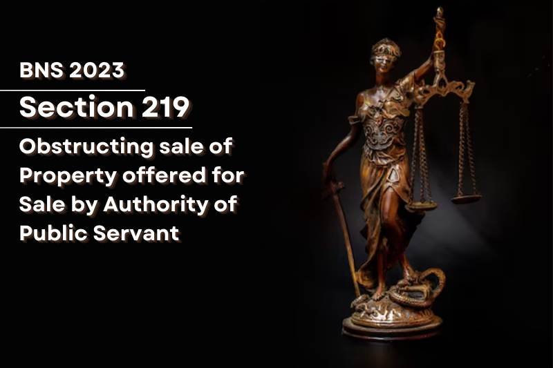 BNS-Section-219-law-obstruction-of-government-property-sale