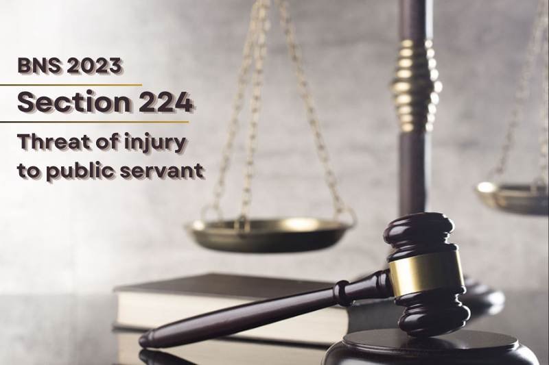 BNS-Section-224-Threat-of-Injury-to-Public-Servant