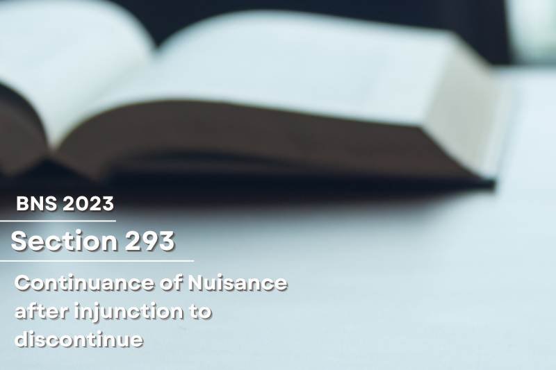 BNS-Section-293-Continuance-of-Nuisance-After-Injunction-to-Discontinue