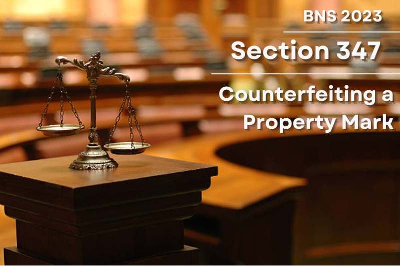 BNS-Section-347-counterfeiting-property-mark-legal-explanation